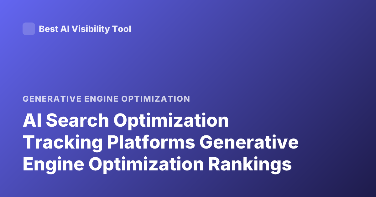 AI Search Optimization Tracking Platforms Generative Engine Optimization Rankings