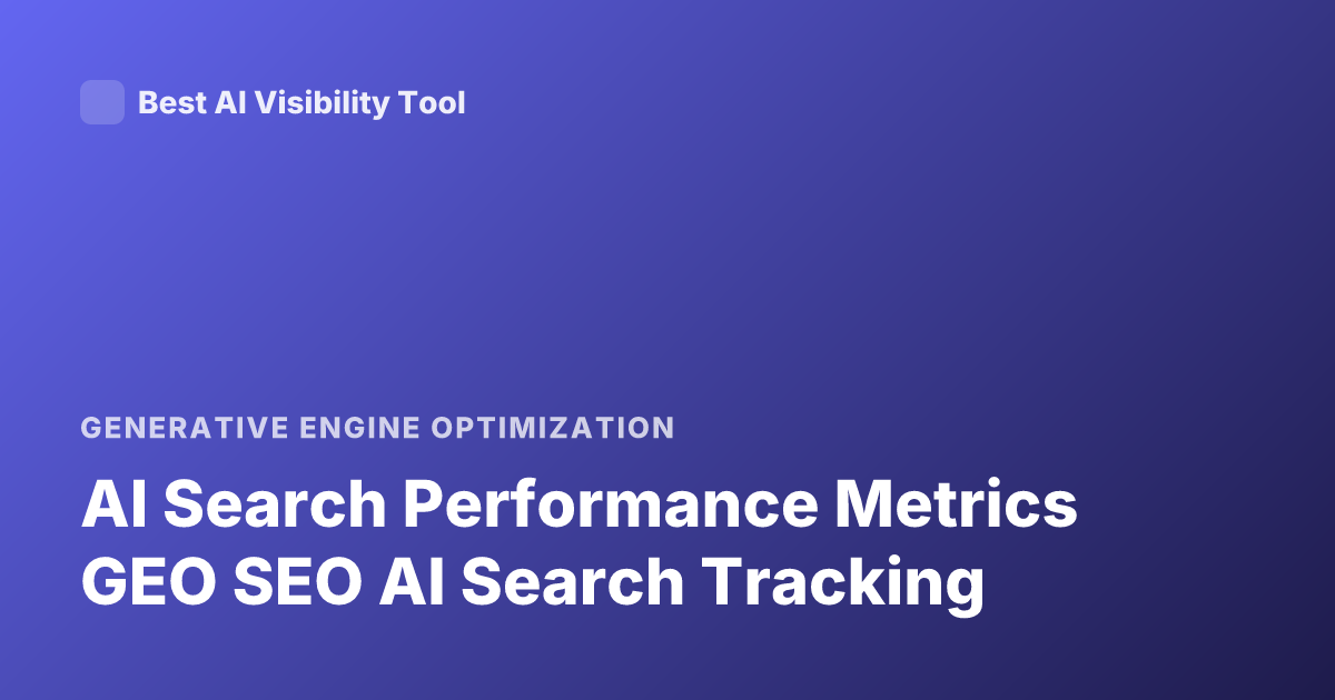 AI Search Performance Metrics GEO SEO AI Search Tracking