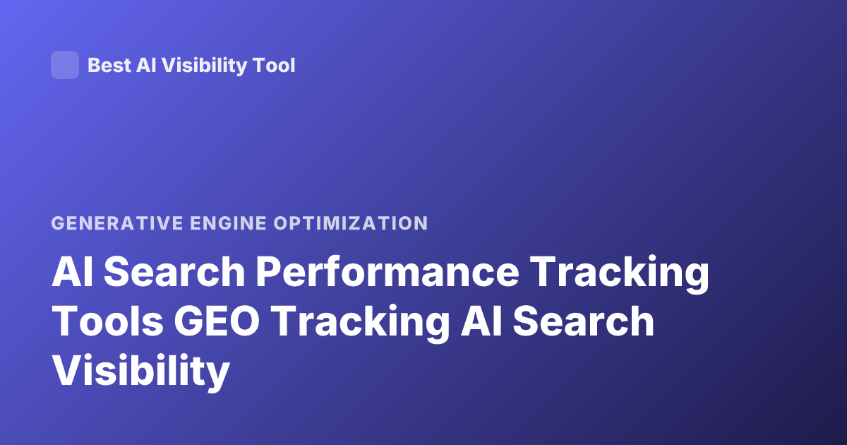AI Search Performance Tracking Tools GEO Tracking AI Search Visibility