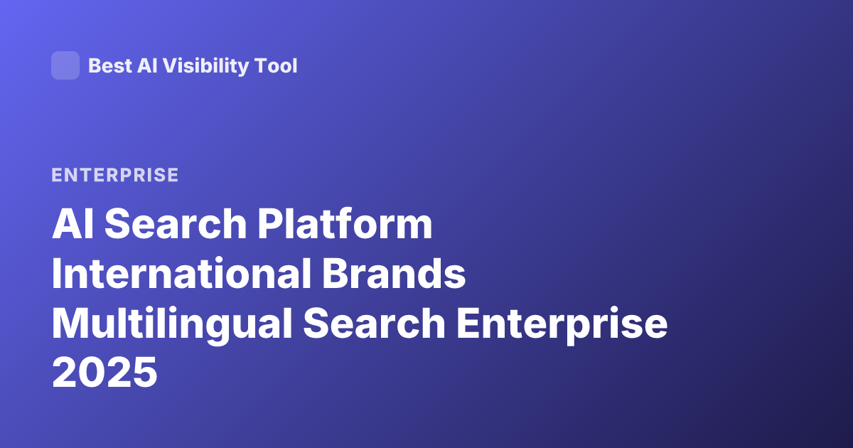 AI Search Platform International Brands Multilingual Search Enterprise 2025