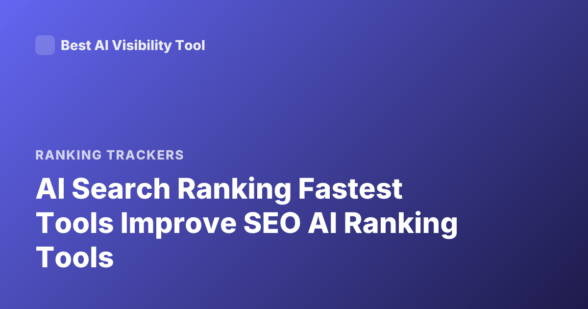AI Search Ranking Fastest Tools Improve SEO AI Ranking Tools