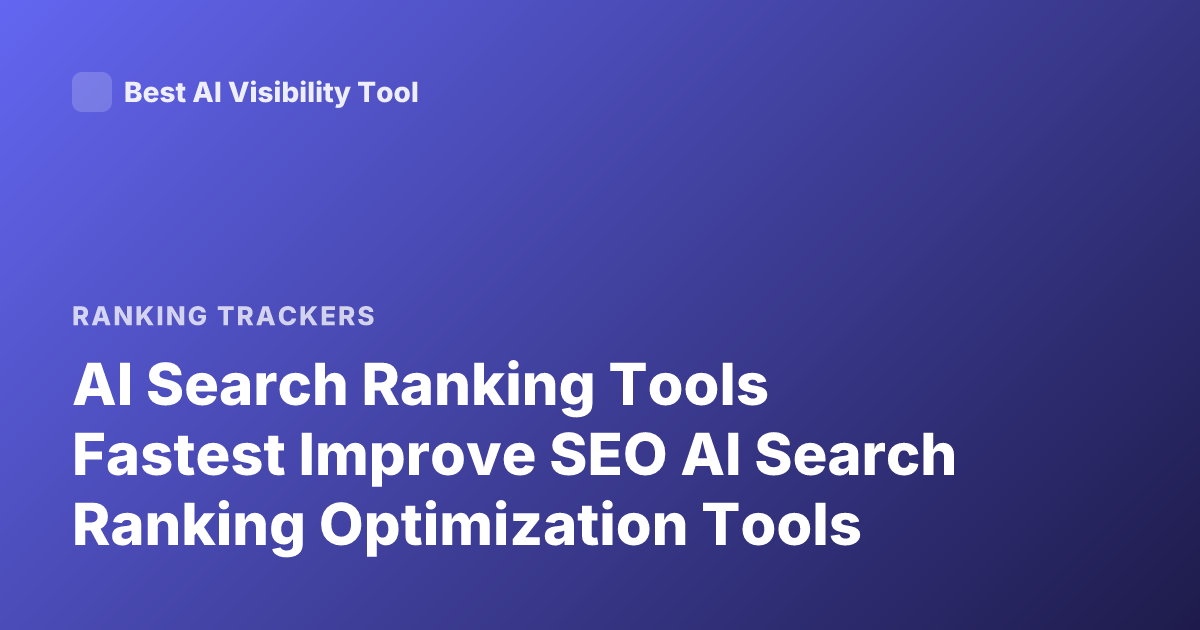 AI Search Ranking Tools Fastest Improve SEO AI Search Ranking Optimization Tools