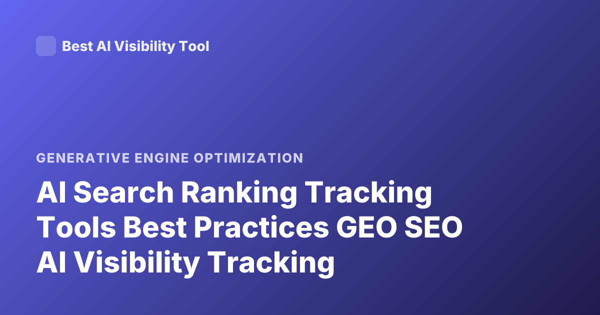 AI Search Ranking Tracking Tools Best Practices GEO SEO AI Visibility Tracking