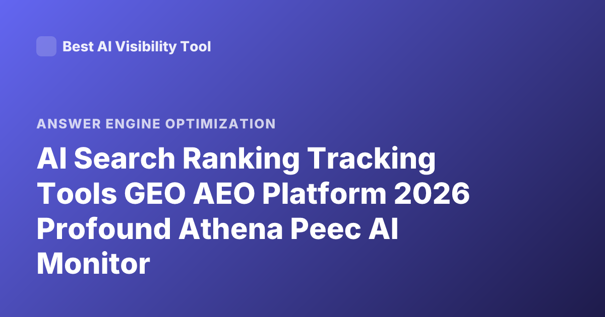 AI Search Ranking Tracking Tools GEO AEO Platform 2026 Profound Athena Peec AI Monitor
