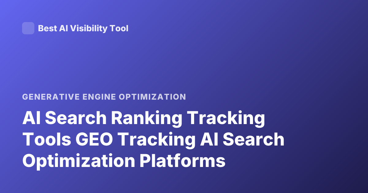 AI Search Ranking Tracking Tools GEO Tracking AI Search Optimization Platforms