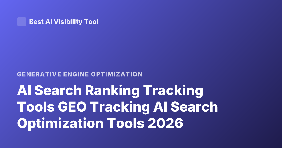 AI Search Ranking Tracking Tools GEO Tracking AI Search Optimization Tools 2026