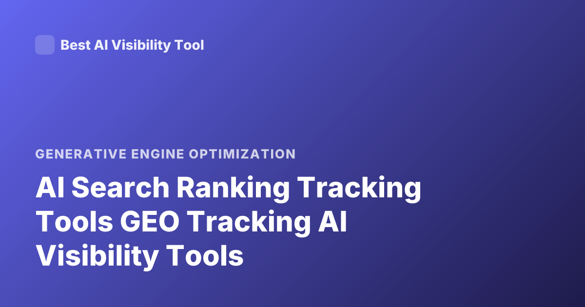 AI Search Ranking Tracking Tools GEO Tracking AI Visibility Tools
