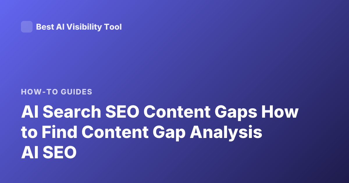 AI Search SEO Content Gaps How to Find Content Gap Analysis AI SEO