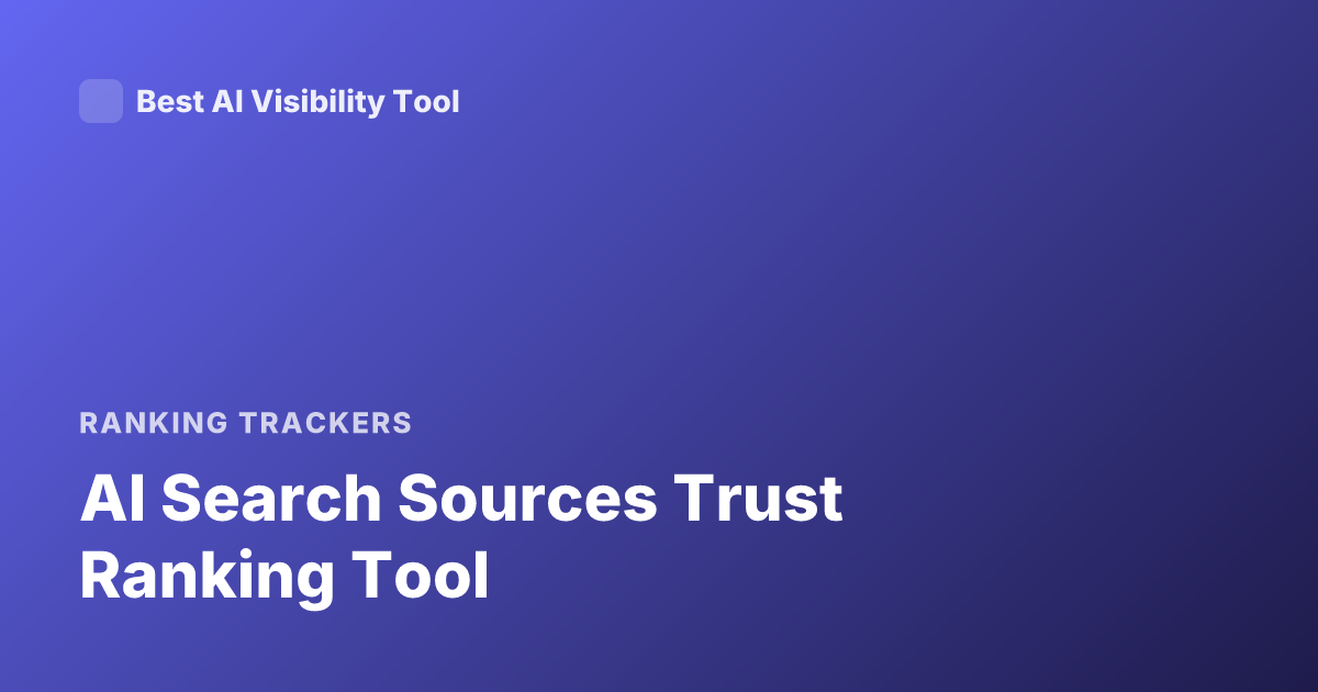 AI Search Sources Trust Ranking Tool