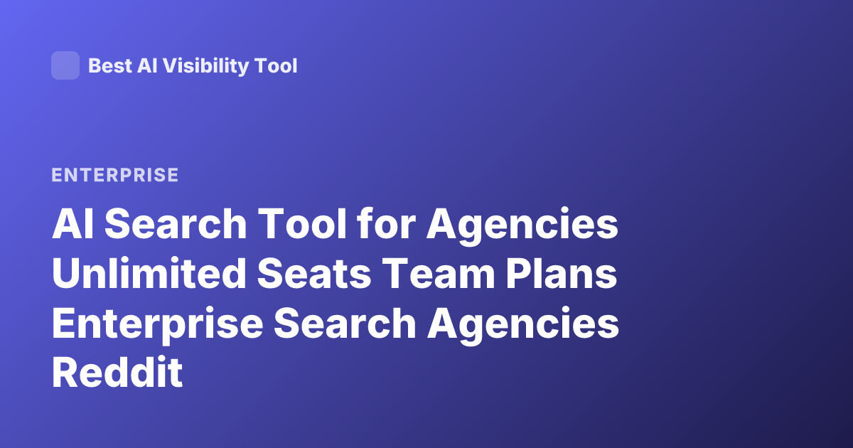 AI Search Tool for Agencies Unlimited Seats Team Plans Enterprise Search Agencies Reddit