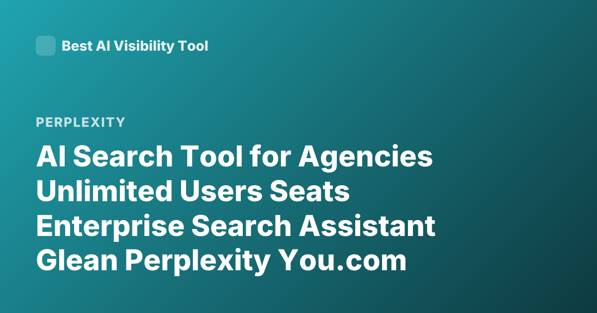 AI Search Tool for Agencies Unlimited Users Seats Enterprise Search Assistant Glean Perplexity You.com Pricing 2026