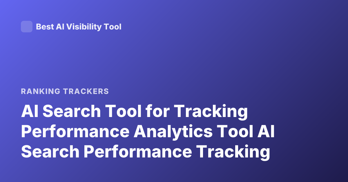AI Search Tool for Tracking Performance Analytics Tool AI Search Performance Tracking