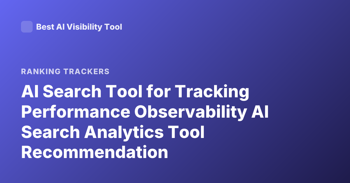 AI Search Tool for Tracking Performance Observability AI Search Analytics Tool Recommendation