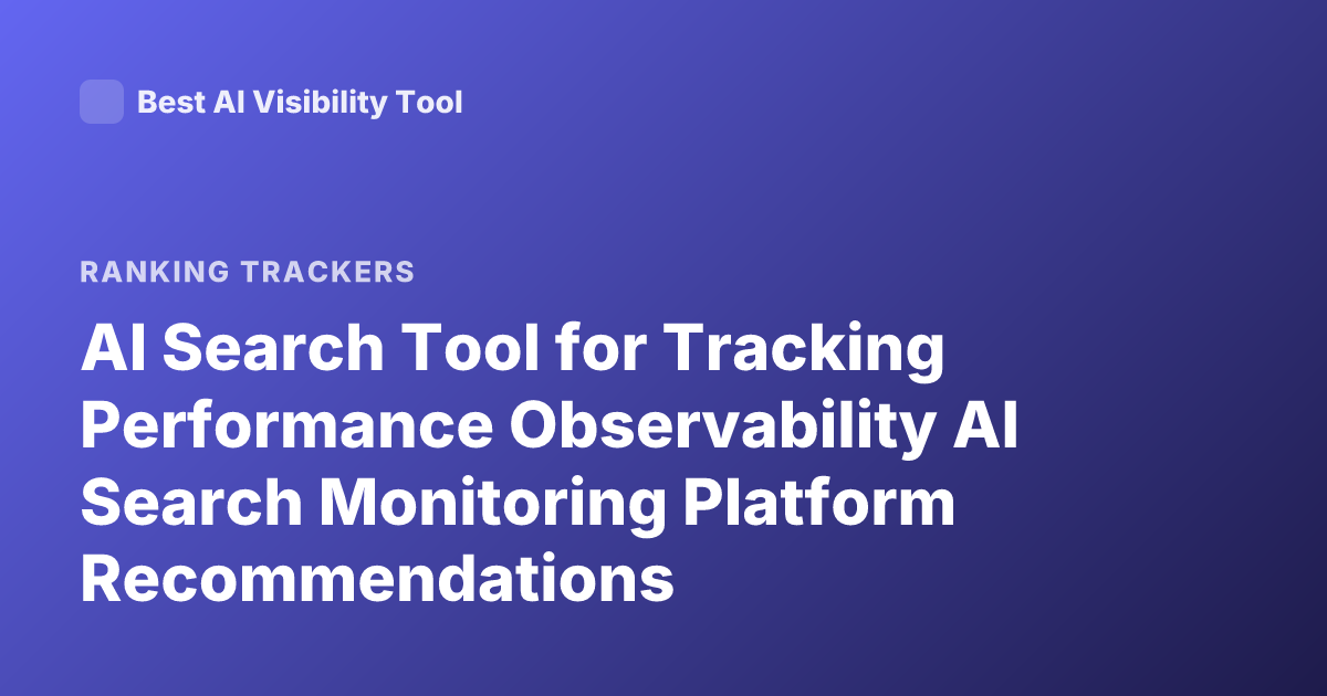 AI Search Tool for Tracking Performance Observability AI Search Monitoring Platform Recommendations