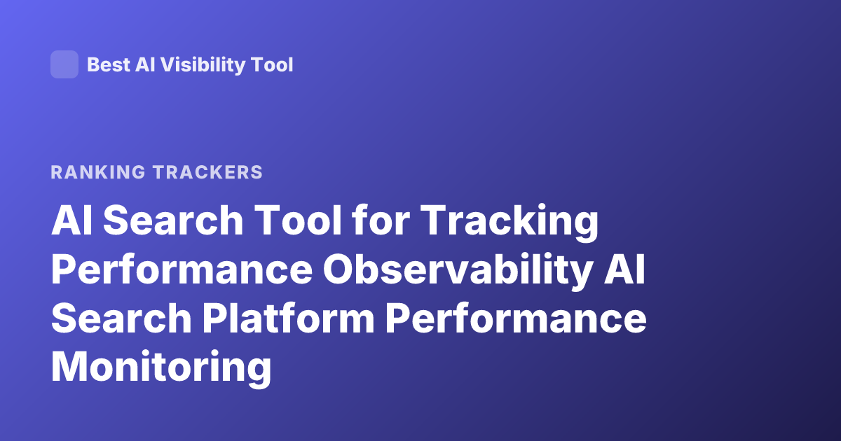 AI Search Tool for Tracking Performance Observability AI Search Platform Performance Monitoring