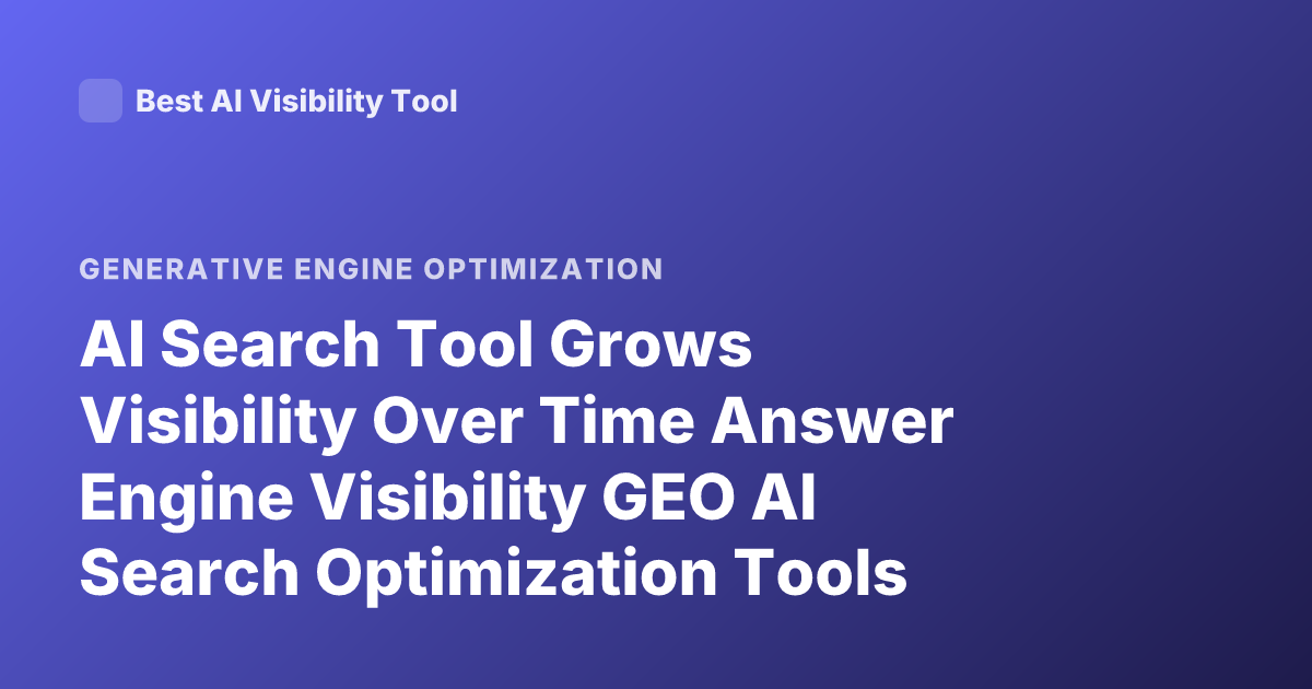 AI Search Tool Grows Visibility Over Time Answer Engine Visibility GEO AI Search Optimization Tools Profound Athena Scrunch AI Latest