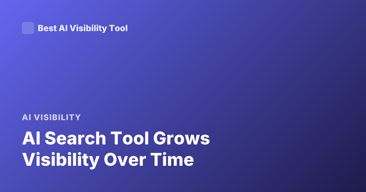 AI Search Tool Grows Visibility Over Time