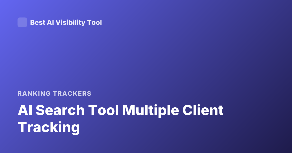 AI Search Tool Multiple Client Tracking