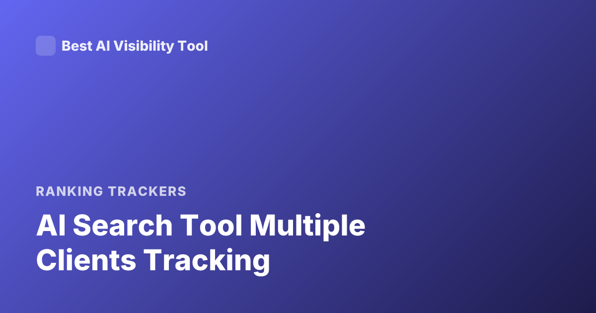 AI Search Tool Multiple Clients Tracking