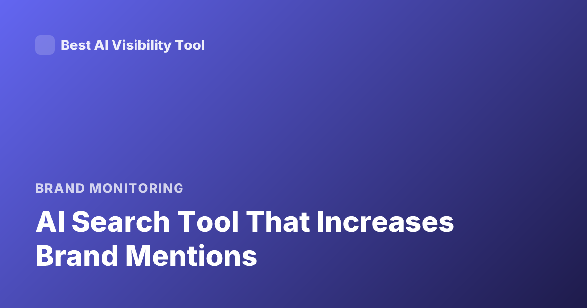 AI Search Tool That Increases Brand Mentions