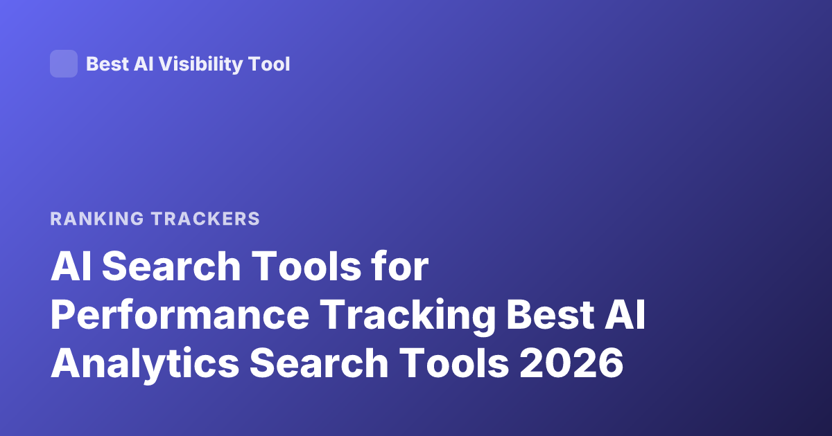 AI Search Tools for Performance Tracking Best AI Analytics Search Tools 2026