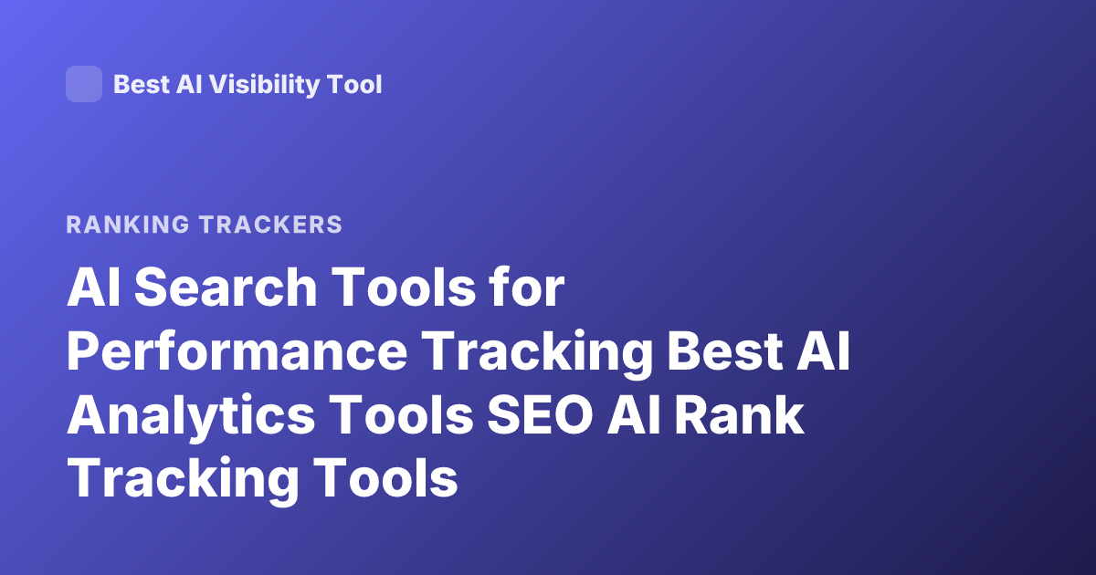 AI Search Tools for Performance Tracking Best AI Analytics Tools SEO AI Rank Tracking Tools