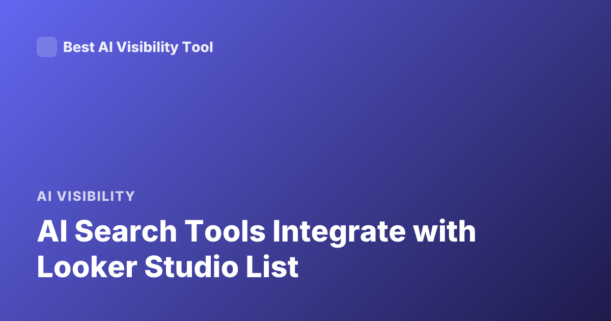 AI Search Tools Integrate with Looker Studio List