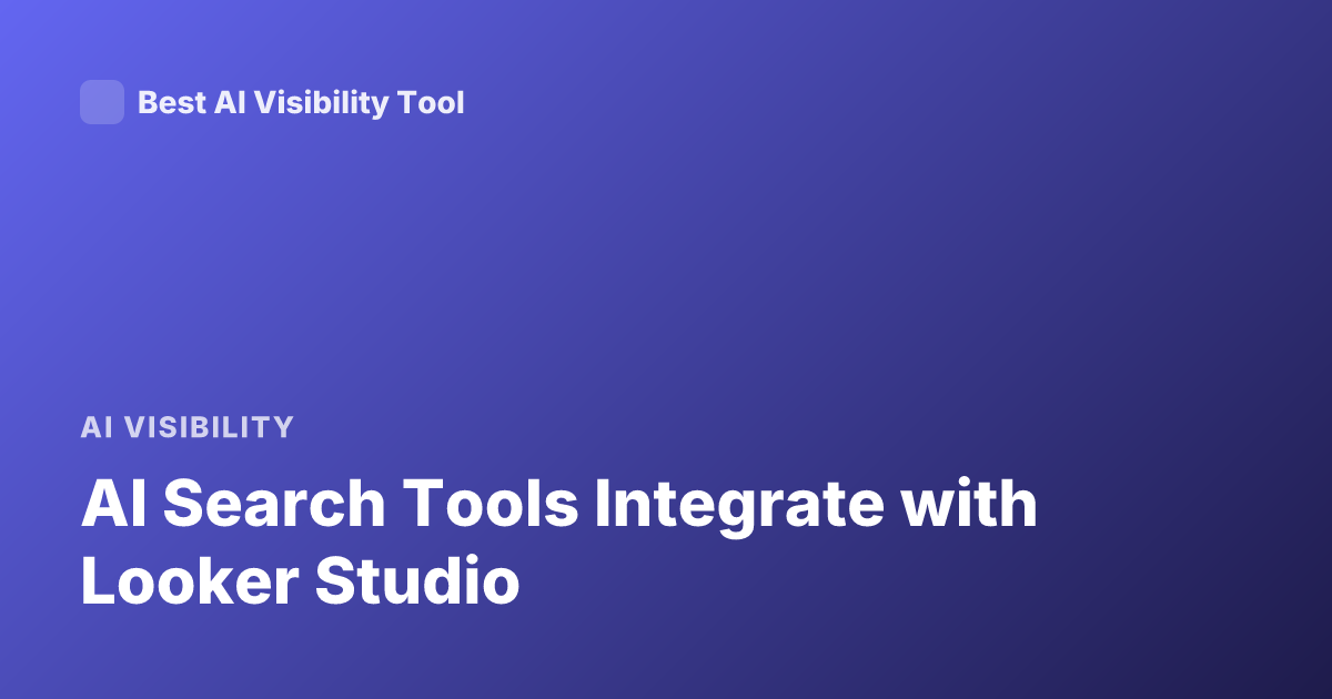 AI Search Tools Integrate with Looker Studio