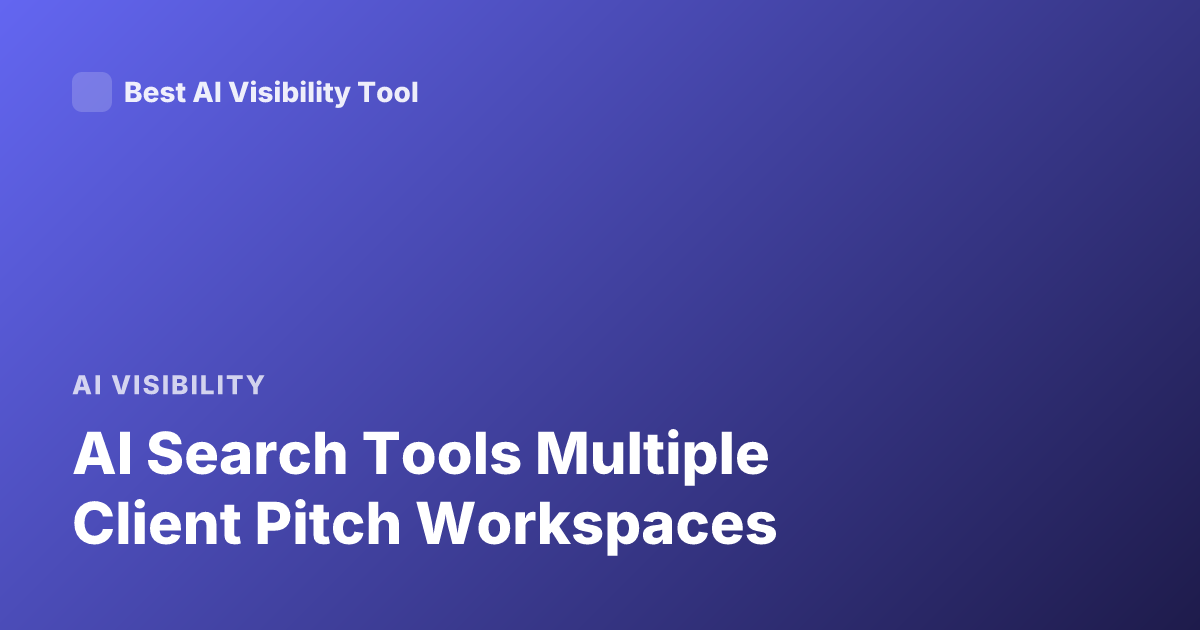 AI Search Tools Multiple Client Pitch Workspaces