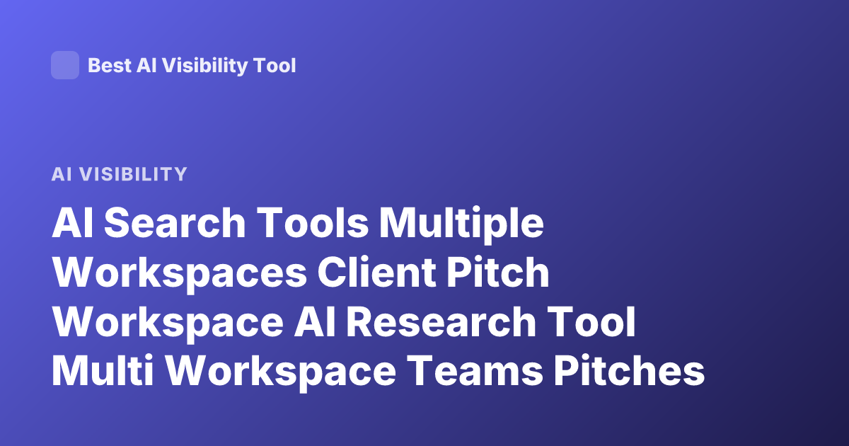 AI Search Tools Multiple Workspaces Client Pitch Workspace AI Research Tool Multi Workspace Teams Pitches