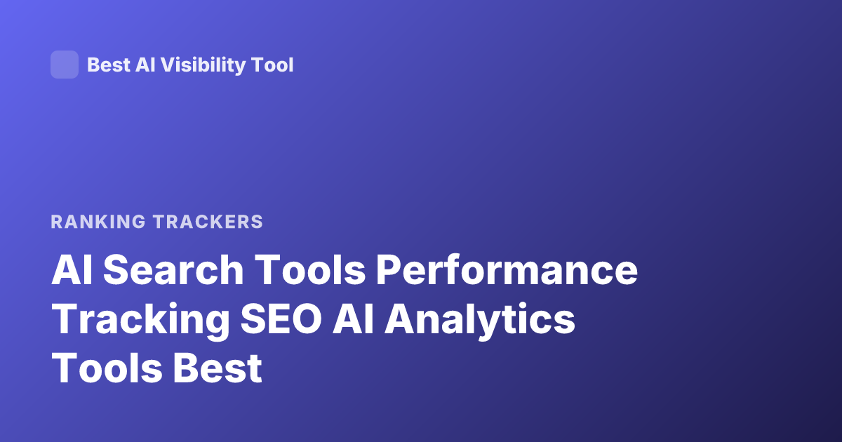 AI Search Tools Performance Tracking SEO AI Analytics Tools Best