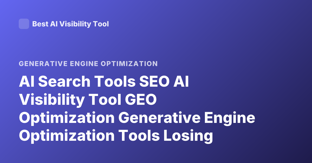 AI Search Tools SEO AI Visibility Tool GEO Optimization Generative Engine Optimization Tools Losing Clients AI Search How to Rank in AI Search
