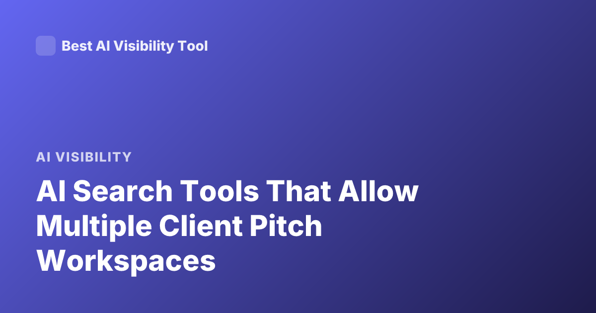 AI Search Tools That Allow Multiple Client Pitch Workspaces