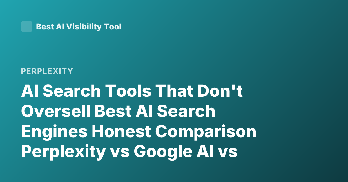 AI Search Tools That Don't Oversell Best AI Search Engines Honest Comparison Perplexity vs Google AI vs Bing Copilot vs Kagi AI