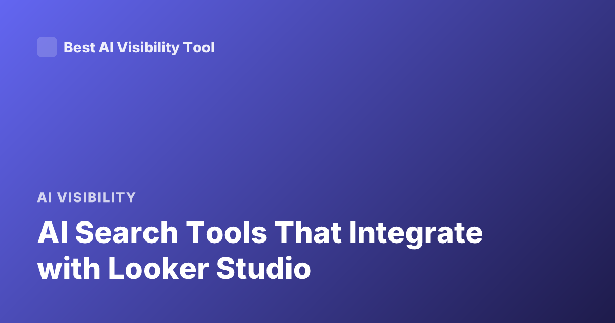 AI Search Tools That Integrate with Looker Studio