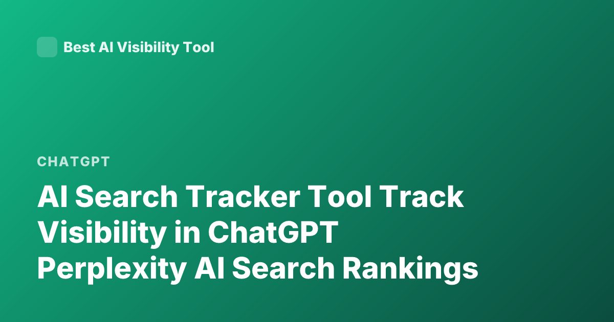 AI Search Tracker Tool Track Visibility in ChatGPT Perplexity AI Search Rankings