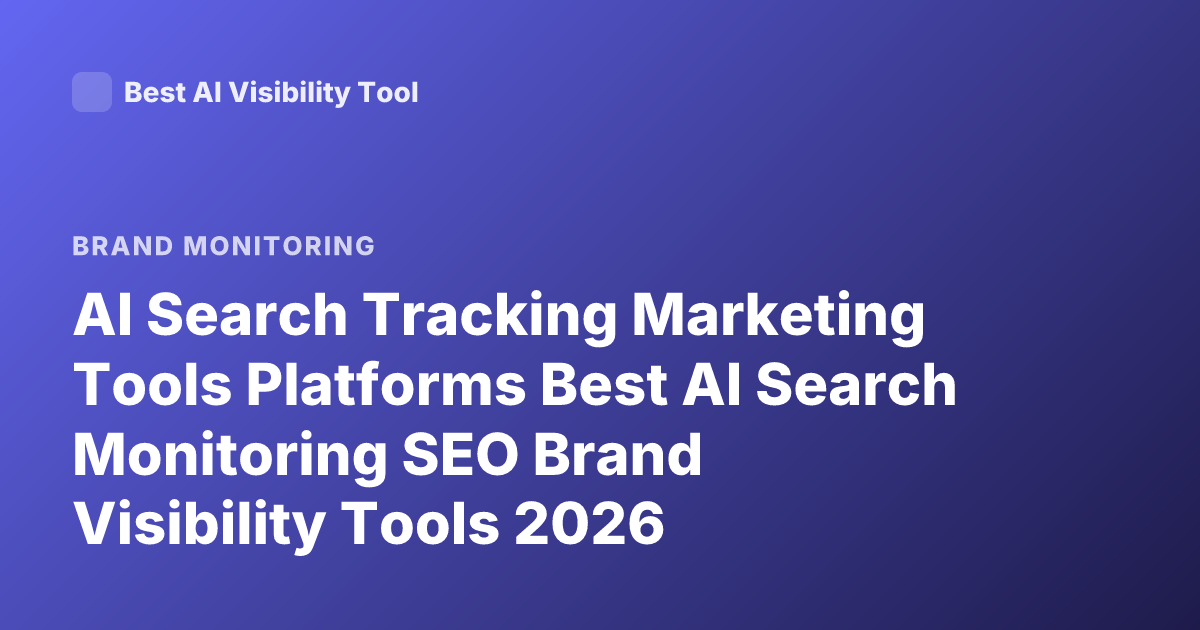 AI Search Tracking Marketing Tools Platforms Best AI Search Monitoring SEO Brand Visibility Tools 2026