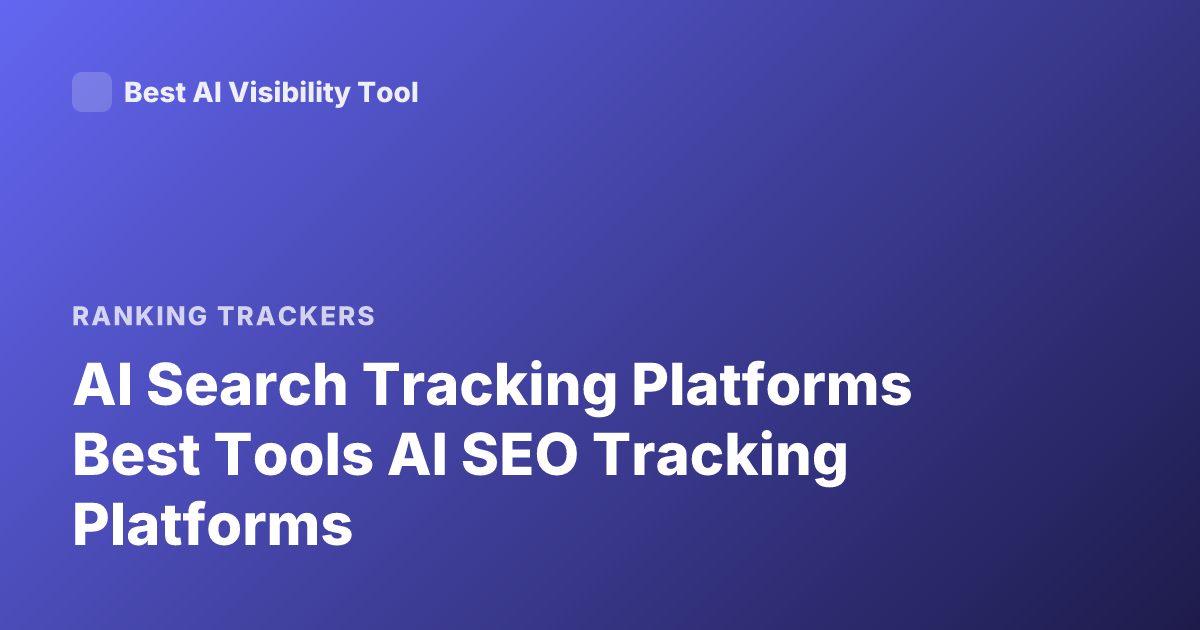 AI Search Tracking Platforms Best Tools AI SEO Tracking Platforms