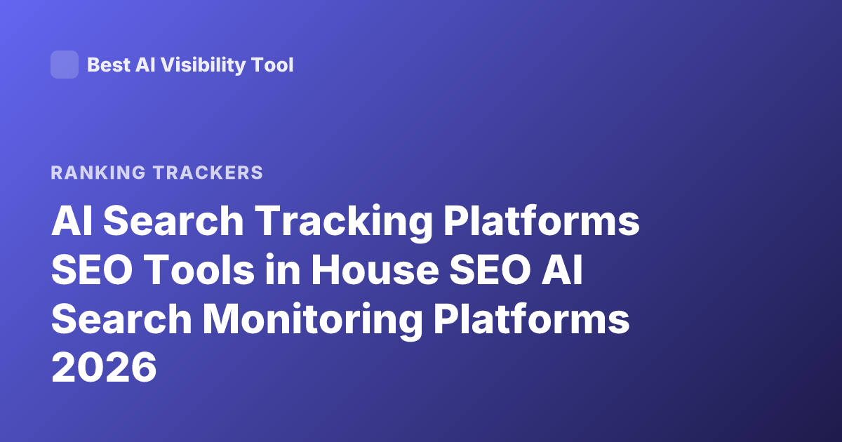 AI Search Tracking Platforms SEO Tools in House SEO AI Search Monitoring Platforms 2026