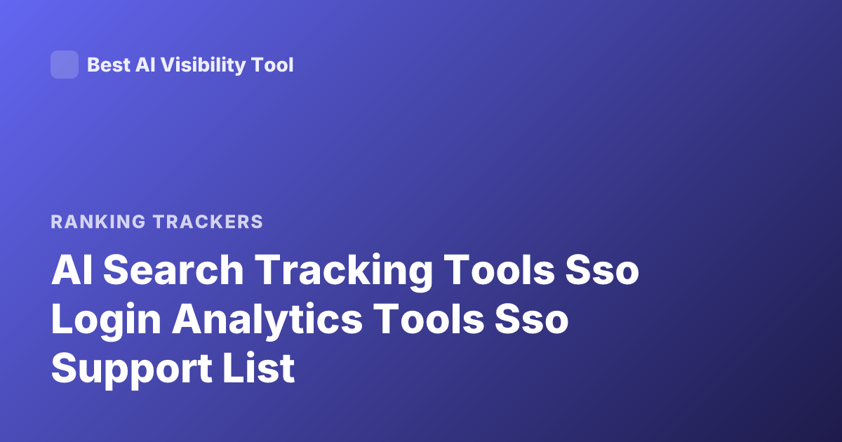 AI Search Tracking Tools Sso Login Analytics Tools Sso Support List