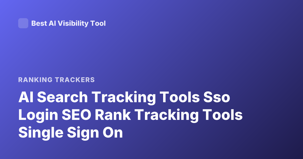 AI Search Tracking Tools Sso Login SEO Rank Tracking Tools Single Sign On