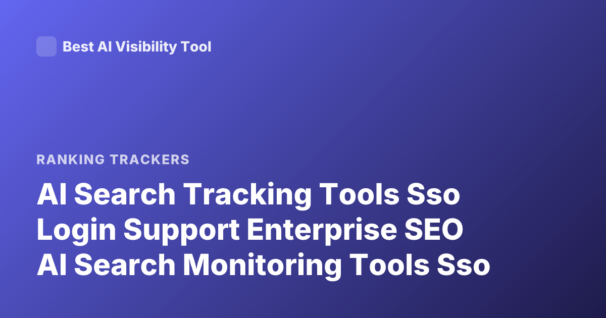 AI Search Tracking Tools Sso Login Support Enterprise SEO AI Search Monitoring Tools Sso