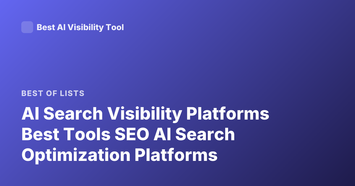 AI Search Visibility Platforms Best Tools SEO AI Search Optimization Platforms