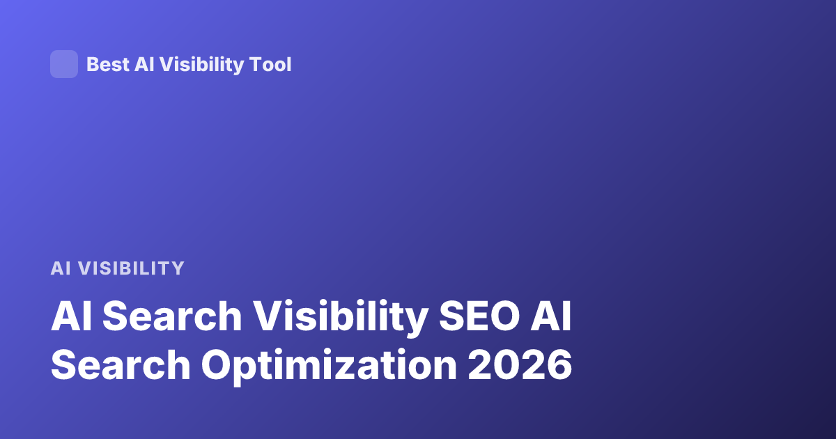 AI Search Visibility SEO AI Search Optimization 2026