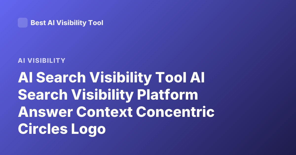 AI Search Visibility Tool AI Search Visibility Platform Answer Context Concentric Circles Logo