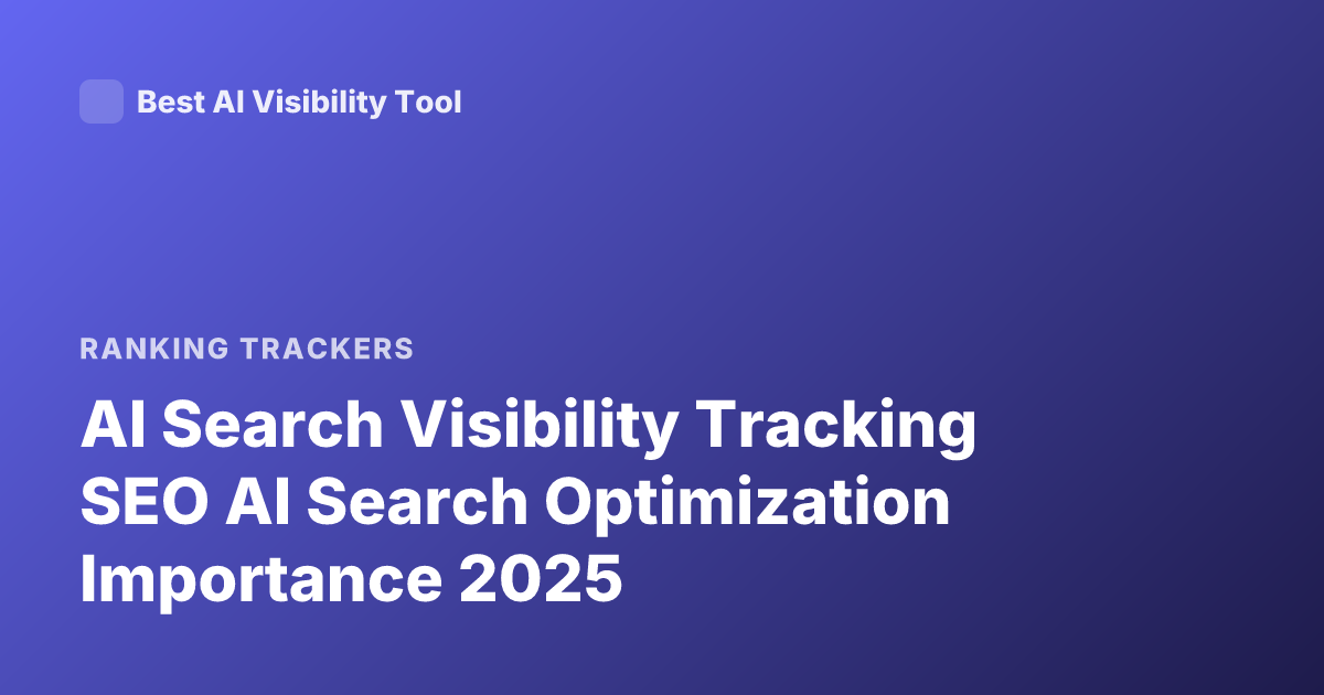 AI Search Visibility Tracking SEO AI Search Optimization Importance 2025