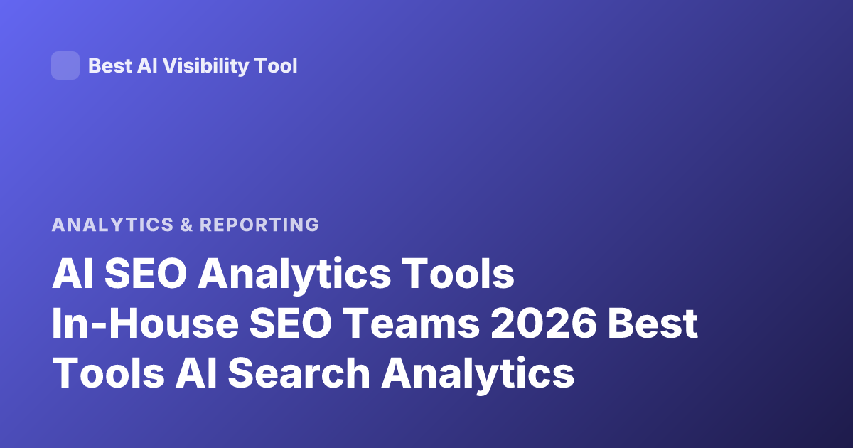 AI SEO Analytics Tools In-House SEO Teams 2026 Best Tools AI Search Analytics
