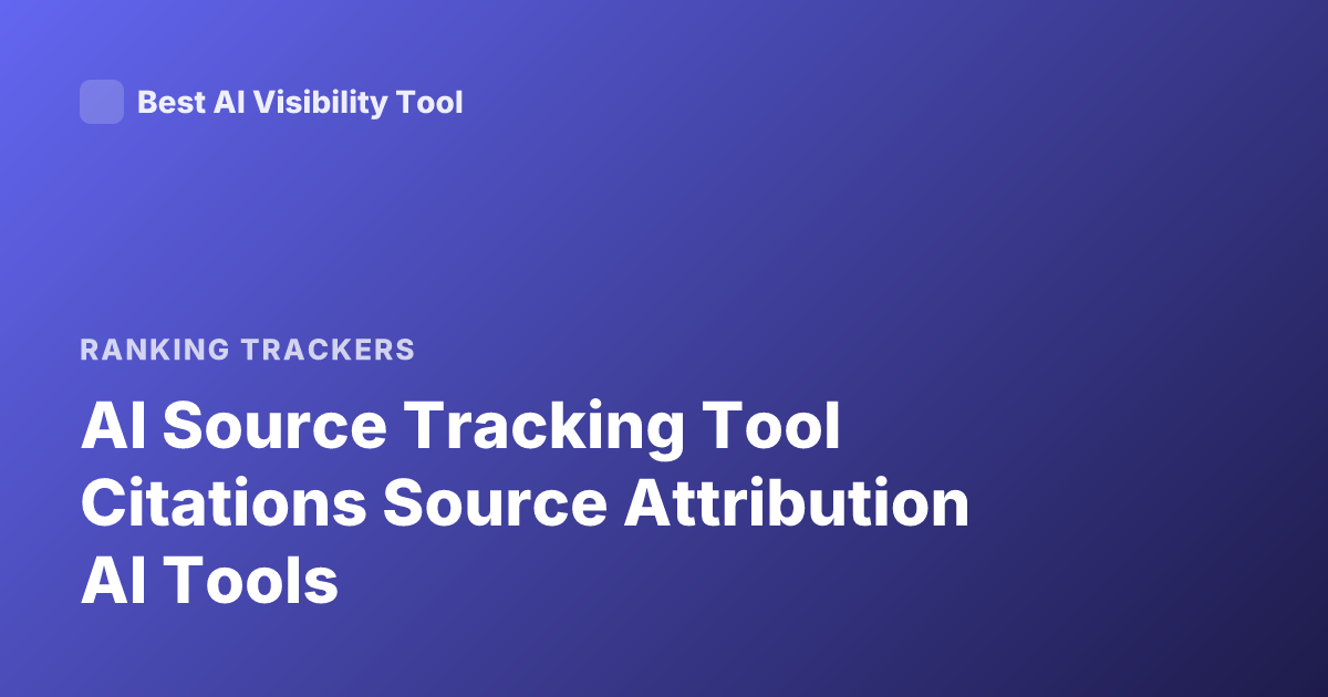 AI Source Tracking Tool Citations Source Attribution AI Tools