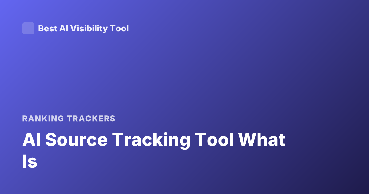 AI Source Tracking Tool What Is