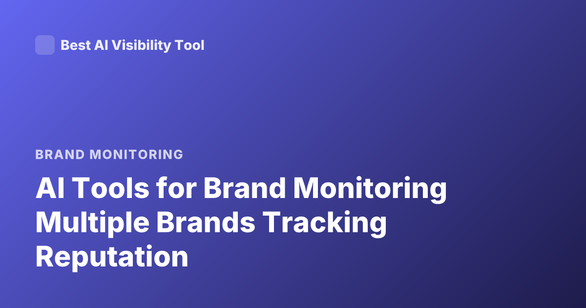 AI Tools for Brand Monitoring Multiple Brands Tracking Reputation